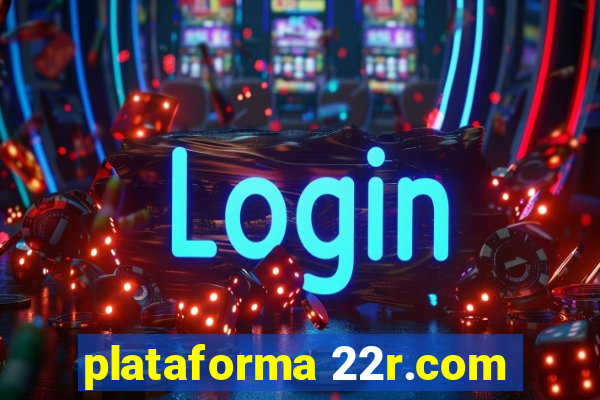 plataforma 22r.com